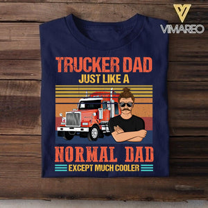 Personalized  Trucker Dad Just Like A Normal Dad Except Much Cooler Tshirt Printed QTVQ0206