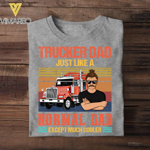 Personalized  Trucker Dad Just Like A Normal Dad Except Much Cooler Tshirt Printed QTVQ0206