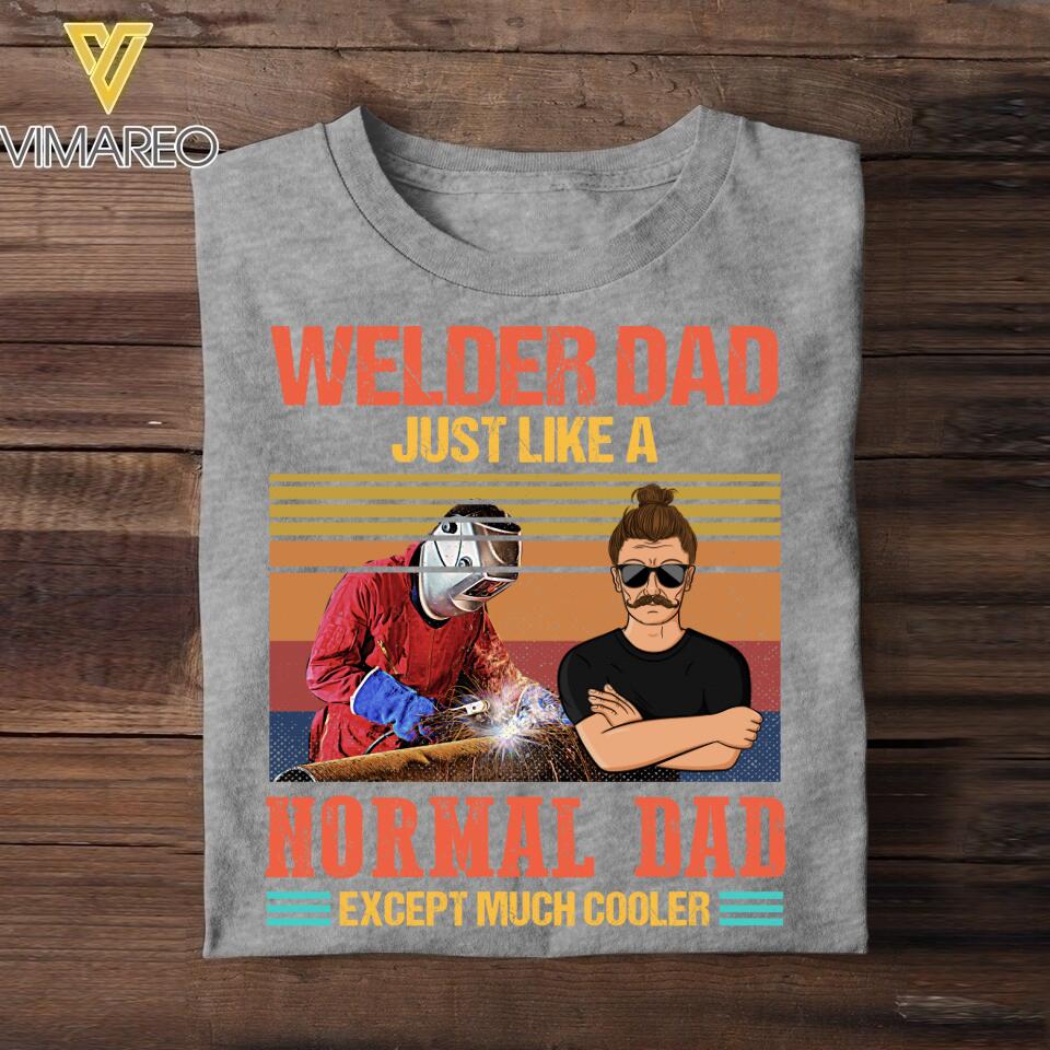 Personalized  Welder Dad Just Like A Normal Dad Except Much Cooler Tshirt Printed QTVQ0206