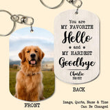 Personalized Upload Your Dog Photo You Are My Favorite Hello And My Hardest Goodbye Keychain Printed PNDT2903