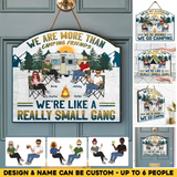 Personalized We Are More Than Camping Friends We're Like A Really Small Gang Wood Sign Printed PNHQ2405