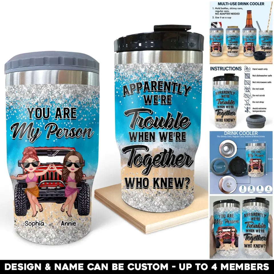 Personalized Bestie You Are My Person Apparently We're Trouble When We're Together Who Knew Can Cooler 16oz Printed MTHQ2706