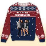 Personalized Upload Your Family Photo This Is My Ugly Christmas Sweater Ugly Sweater Printed QTVQ761