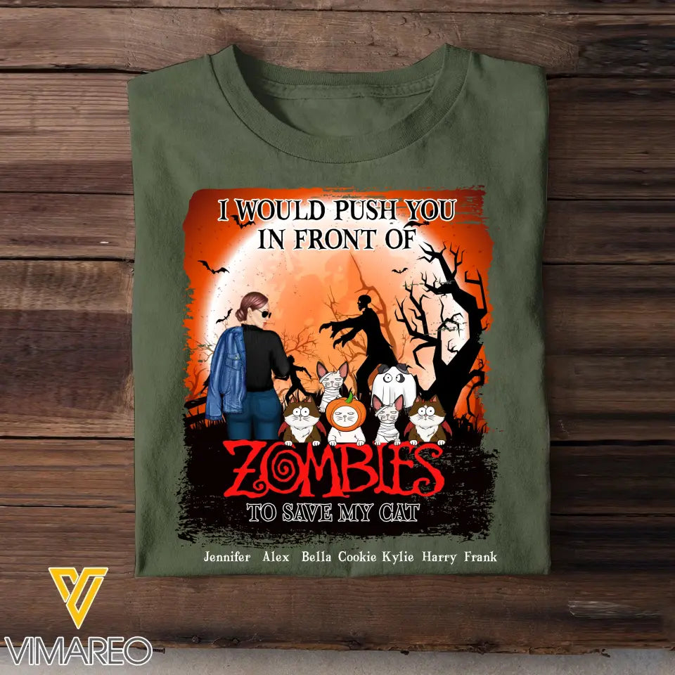 Personalized I Would Push You In Front Of Zombies To Save My Cat Girl & Cats T-shirt Printed MTKVH23613