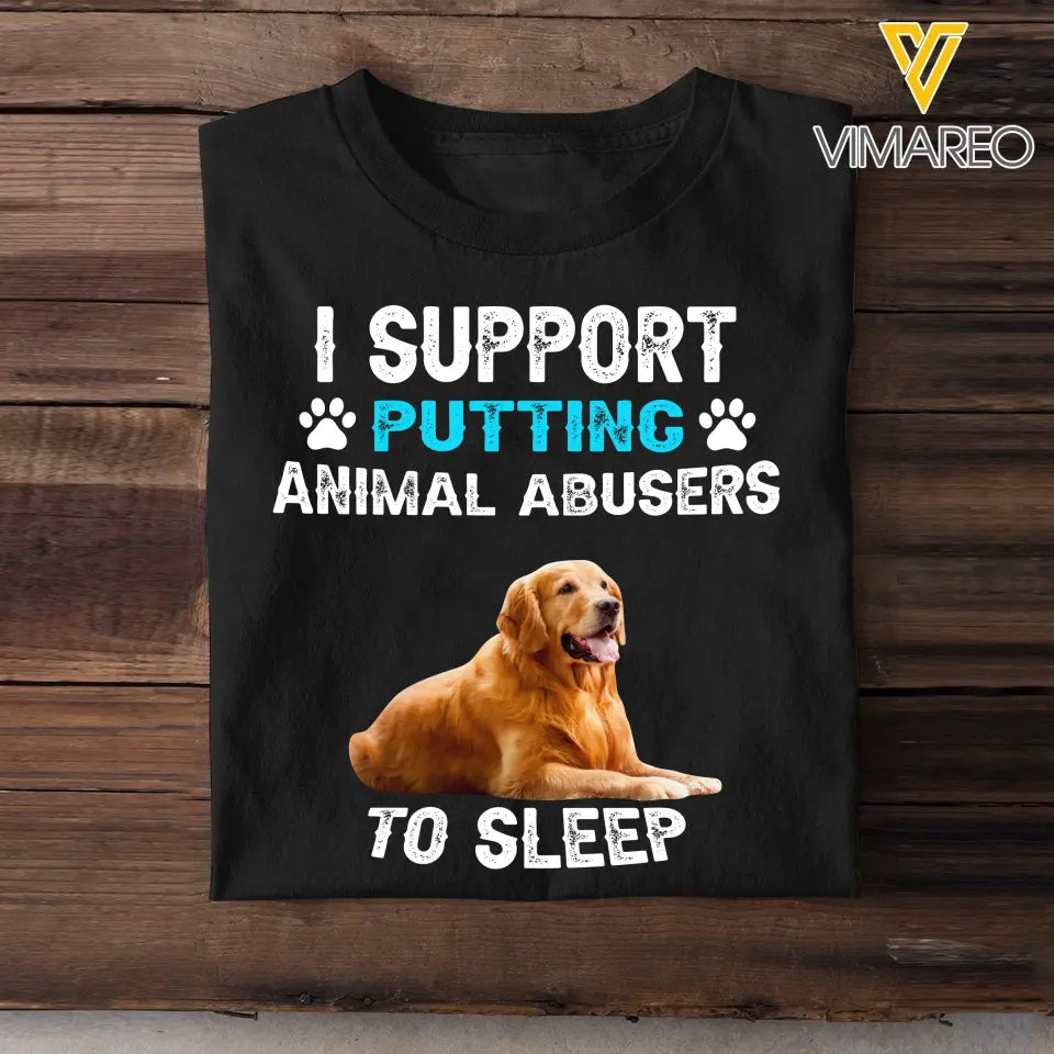 Personalized Upload Your Dog Photo I Support Putting Animal Abusers To Sleep T-shirt Printed HN23920