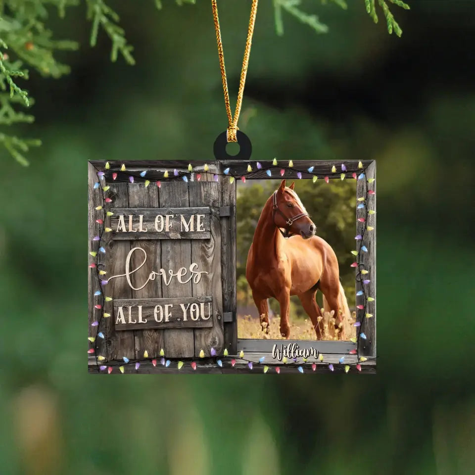 Personalized Upload Your Horse Photo All Of Me Loves All Of You Wooden Ornament Printed VQ23963