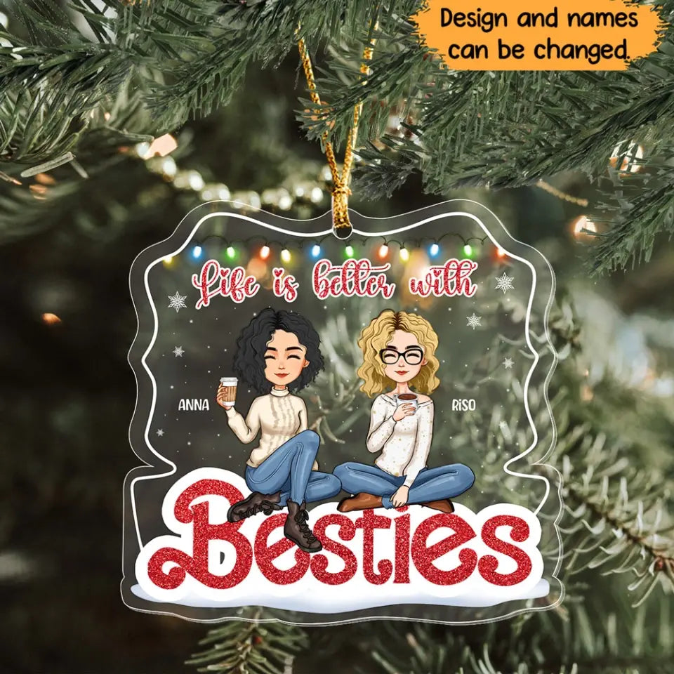 Personalized Life Is Better With Besties Acrylic Ornament Printed HTHHN23971