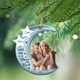 Personalized Upload Your Photo I Love You To The Moon And Back Gift For Mother For Grandma Crescent Moon Acrylic Ornament Printed HTHHN23977