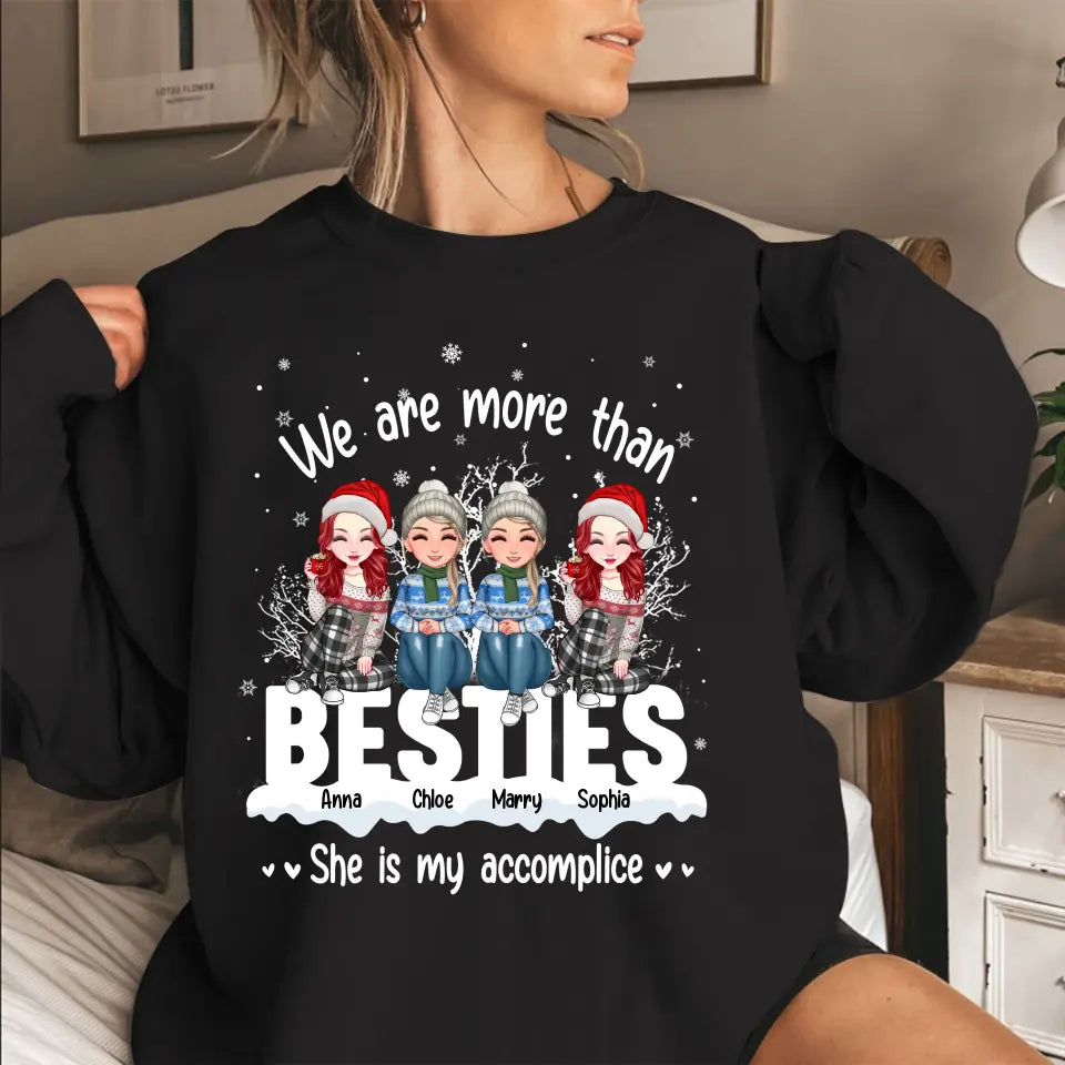 Personalized Bestie We Are More Than Besties She Is My Accomplice Xmas Snow Vibes Christmas Gift Sweatshirt Printed LVA231088