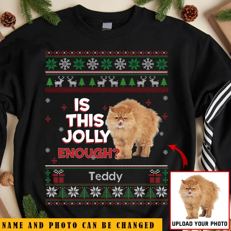 Personalized Upload Your Cat Photo Is This Jolly Enough Cat Christmas Gift Sweatshirt Printed TQTKVH231206