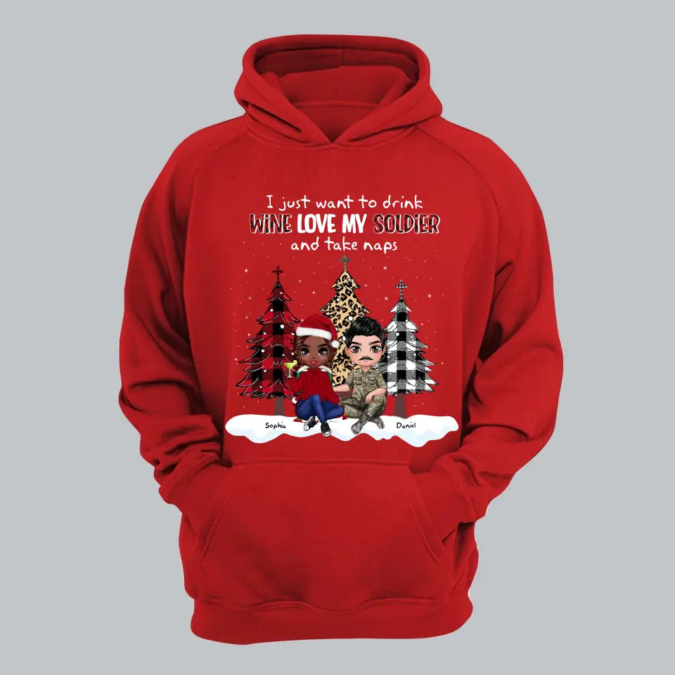 Personalized I Just Want To Drink Wine Love My Soldier And Take Naps Couple Gift Christmas Gift Hoodie 2D Printed QTHN231215