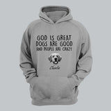 Personalized Upload Your Photo God Is Great Dogs Are Good And People Are Crazy Dog Hoodie 2D Printed LVA231403