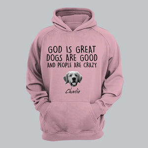 Personalized Upload Your Photo God Is Great Dogs Are Good And People Are Crazy Dog Hoodie 2D Printed LVA231403