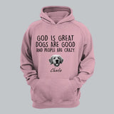 Personalized Upload Your Photo God Is Great Dogs Are Good And People Are Crazy Dog Hoodie 2D Printed LVA231403