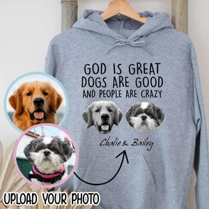 Personalized Upload Your Photo God Is Great Dogs Are Good And People Are Crazy Dog Hoodie 2D Printed LVA231403