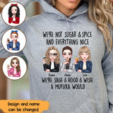 Personalized We're Not Sugar & Spice And Everything Nice We're Sage & Hood & Wish A Mufuka Would Bestie Gift Hoodie 2D Printed HN231421