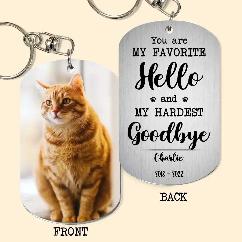 Personalized Upload Your Cat Photo You Are My Favorite Hello And My Hardest Goodbye Keychain Printed PNDT2903