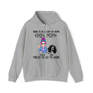 Personalized Born To Be A Stay At Home Dog Mom Forced To Go To Work Dog Mom Hoodie 2D Printed VQ231488