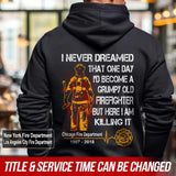 Personalized I Never Dreamed That One Day I'd Become A Grumpy Old Firefighter But Here I Am Killing It Hoodie 2D Printed QTLVA231545