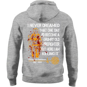 Personalized I Never Dreamed That One Day I'd Become A Grumpy Old Firefighter But Here I Am Killing It Hoodie 2D Printed QTLVA231545