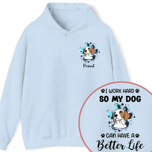 Personalized Upload Your Dog Photo I Work Hard So My Dog Can Have A Better Life Hoodie 2D Printed VQ231552