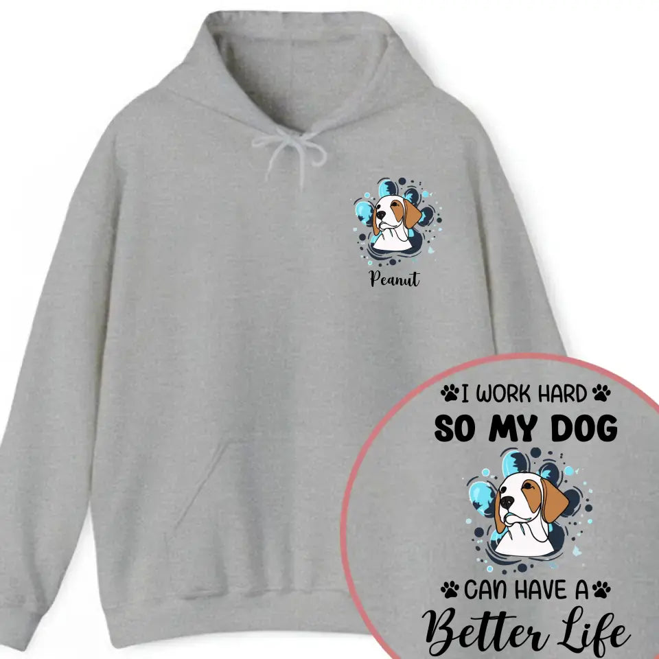 Personalized Upload Your Dog Photo I Work Hard So My Dog Can Have A Better Life Hoodie 2D Printed VQ231552