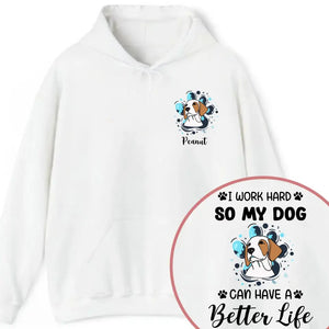 Personalized Upload Your Dog Photo I Work Hard So My Dog Can Have A Better Life Hoodie 2D Printed VQ231552