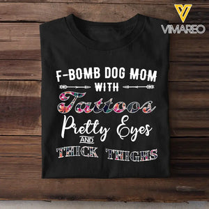 Personalized F-Bomb Dog Mom With Tattoos Pretty Eyes And Thick Thighs Dog Lovers Gift T-shirt Printed LVA231570