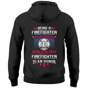 Personalized Being A Firefighter Is A Choice Being A Retired Firefighter Is An Honor Hoodie 2D Printed KVH24126