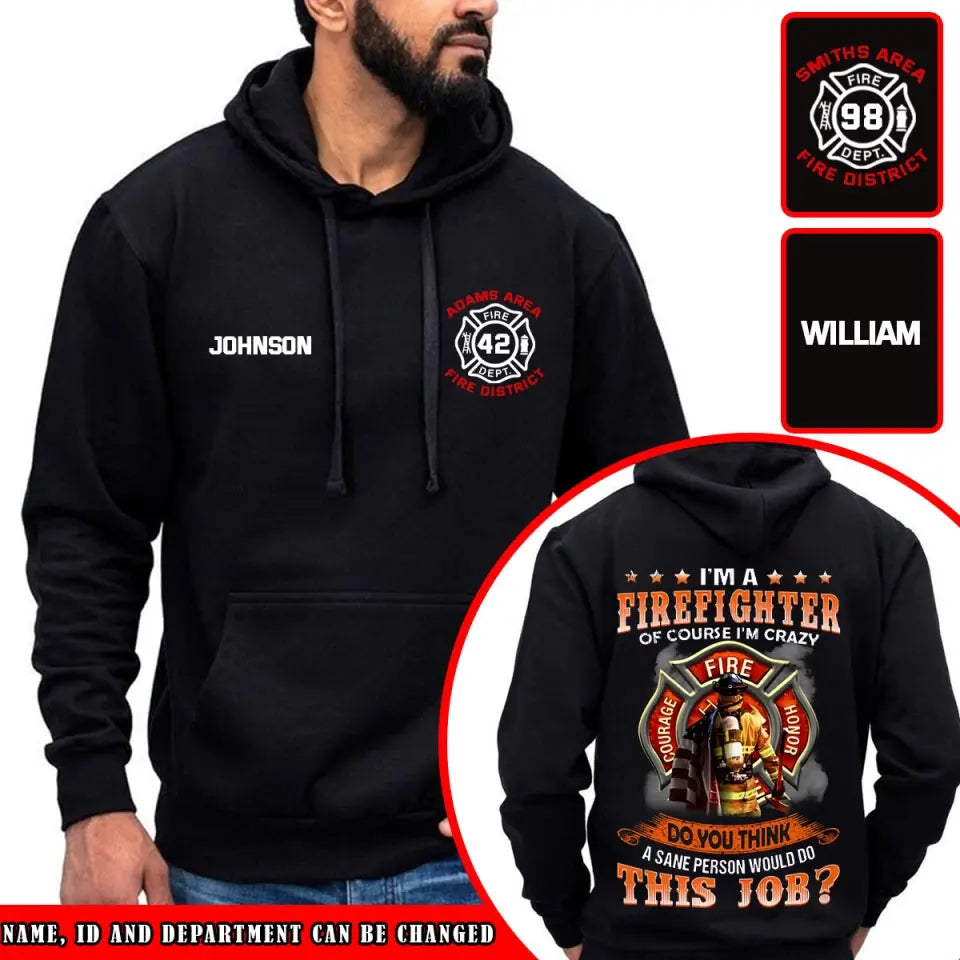 Personalized I'm A Firefighter Of Course I'm Crazy  Do You Think A Sane Person Would Do This Job Hoodie 2D Printed AHVQ24146