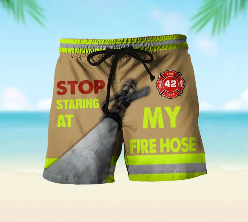 Personalized Stop Staring At My Fire Hose Firefighter Gift Custom ID Beach Short Pants Printed LVA24205