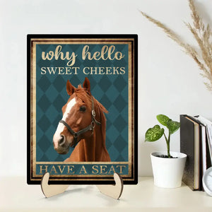 Personalized Upload Your Horse Photo Why Hello Sweet Cheeks Have A Seat Poster Printed HN24327