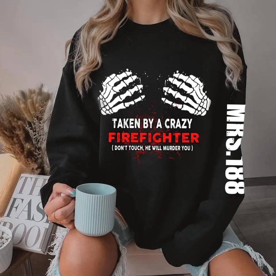 Personalized Taken By A Crazy Firefighter Sweatshirt Printed QTVQ24348