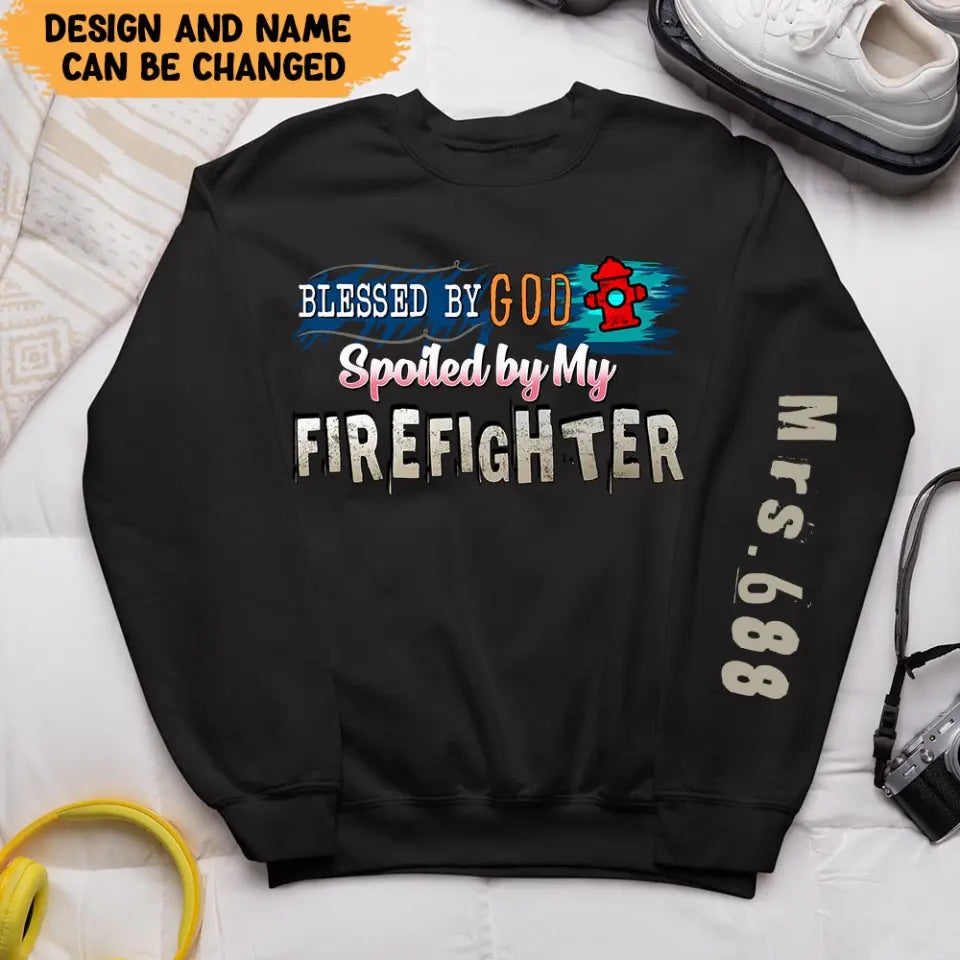 Personalized Blessed By God Spoiled By My Firefighter Sweatshirt Printed QTHN24365