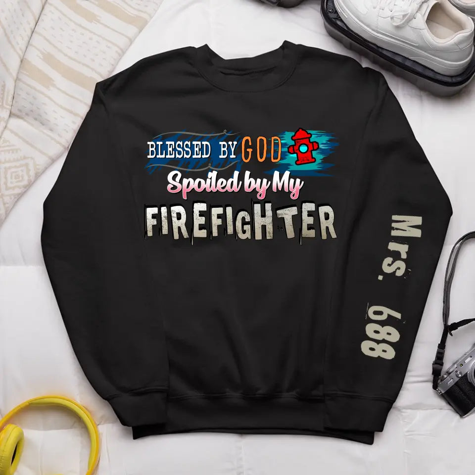 Personalized Blessed By God Spoiled By My Firefighter Sweatshirt Printed QTHN24365