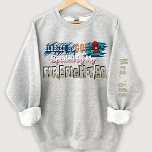 Personalized Blessed By God Spoiled By My Firefighter Sweatshirt Printed QTHN24365