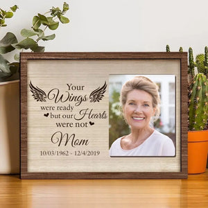 Personalized Upload Your Photo Your Wings Were Ready But Our Hearts Were Memorial Gift Wooden Frame Printed VQ24388