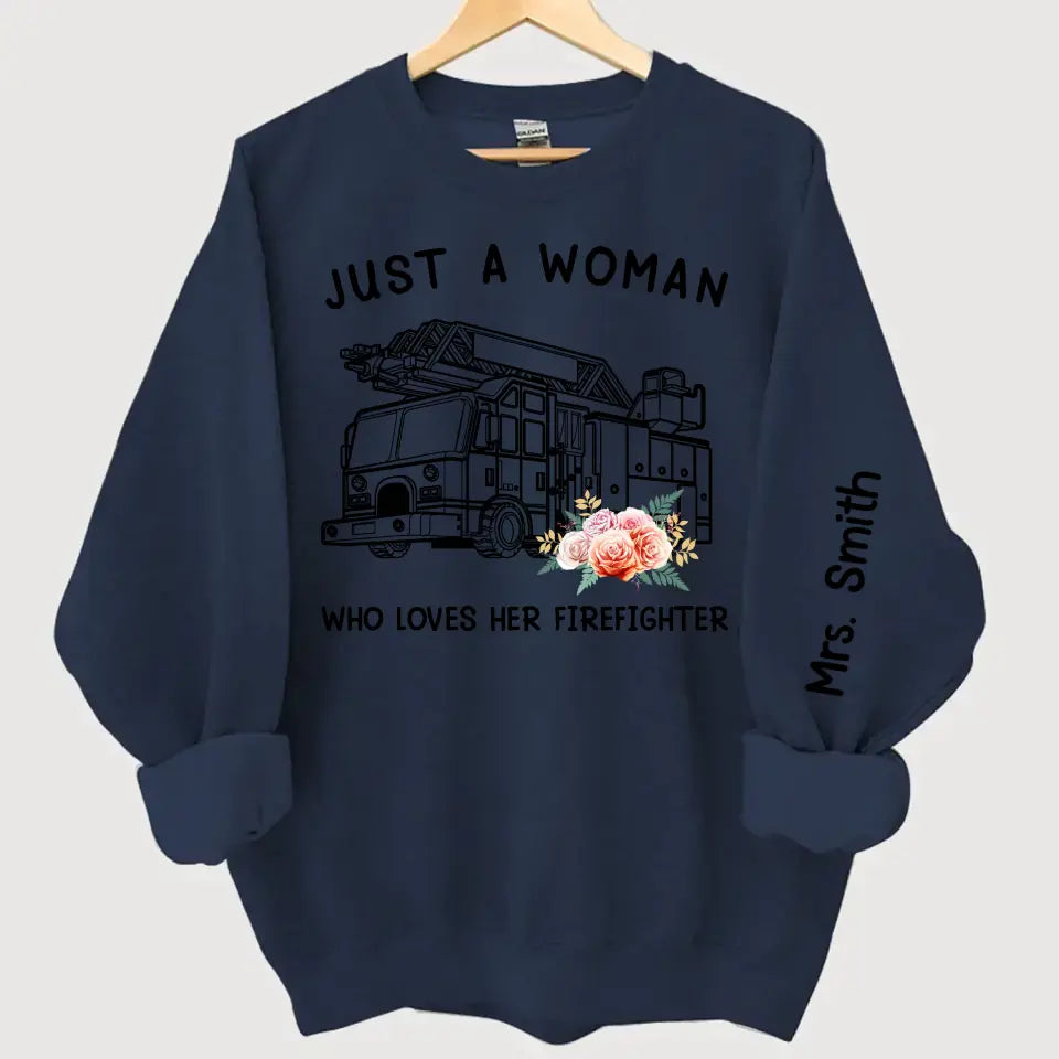 Personalized Just A Woman Who Loves Her Firefighter Sweatshirt Printed QTKH24396