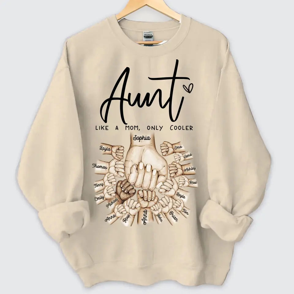 Personalized Aunt Like A Mom Only Cooler Hands with Kid Names Sweatshirt Printed VQ24477