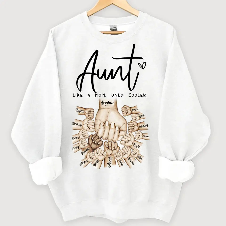 Personalized Aunt Like A Mom Only Cooler Hands with Kid Names Sweatshirt Printed VQ24477