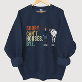 Personalized Sorry Can't Horses Bye Horse Girl Sweatshirt Printed VQ24479