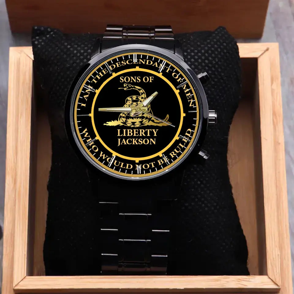 Personalized I Am The Descendant Of Men Who Would Not Be Ruled Sons Of Liberty Watch Printed AHKVH24490