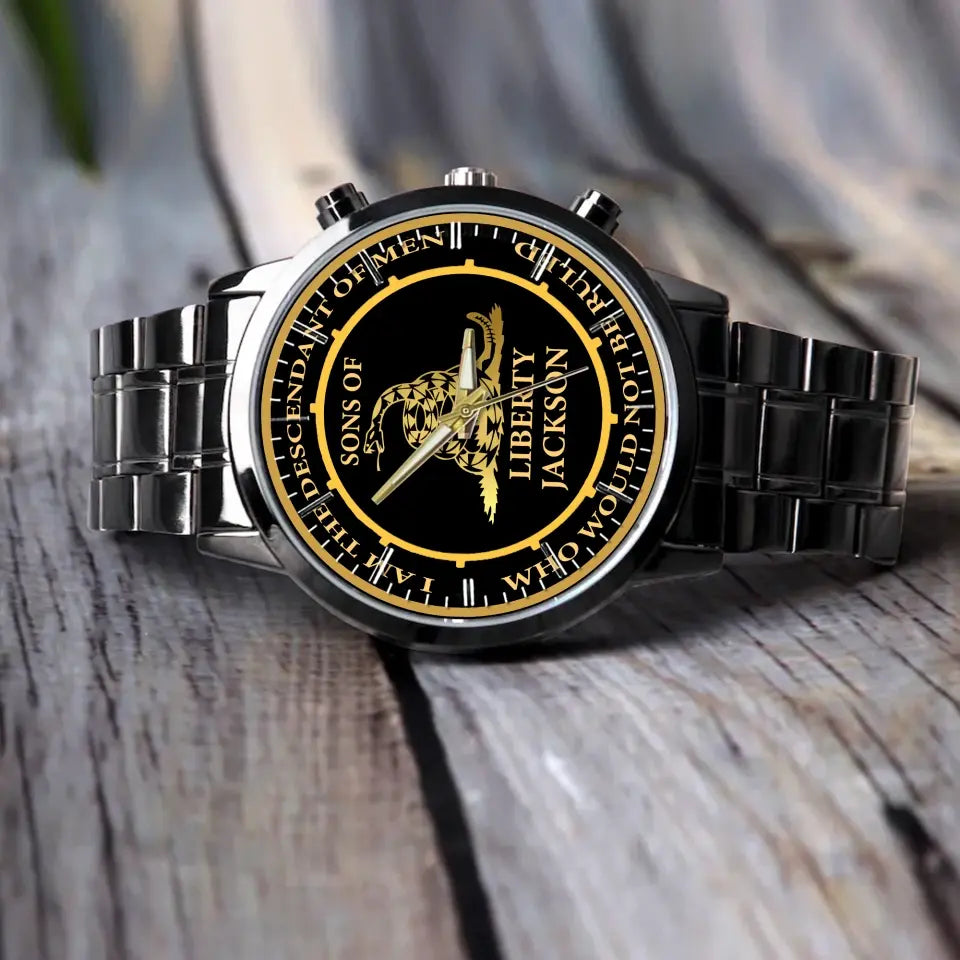 Personalized I Am The Descendant Of Men Who Would Not Be Ruled Sons Of Liberty Watch Printed AHKVH24490