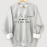 Personalized If I'm Drunk It's Her Fault Bestie Gift Sweatshirt Printed VQ24508