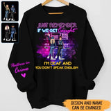 Personalized Just Remember If We Get Caught I'm Deaf And You Don't Speak English Bestie Gift Sweatshirt Printed HN24721