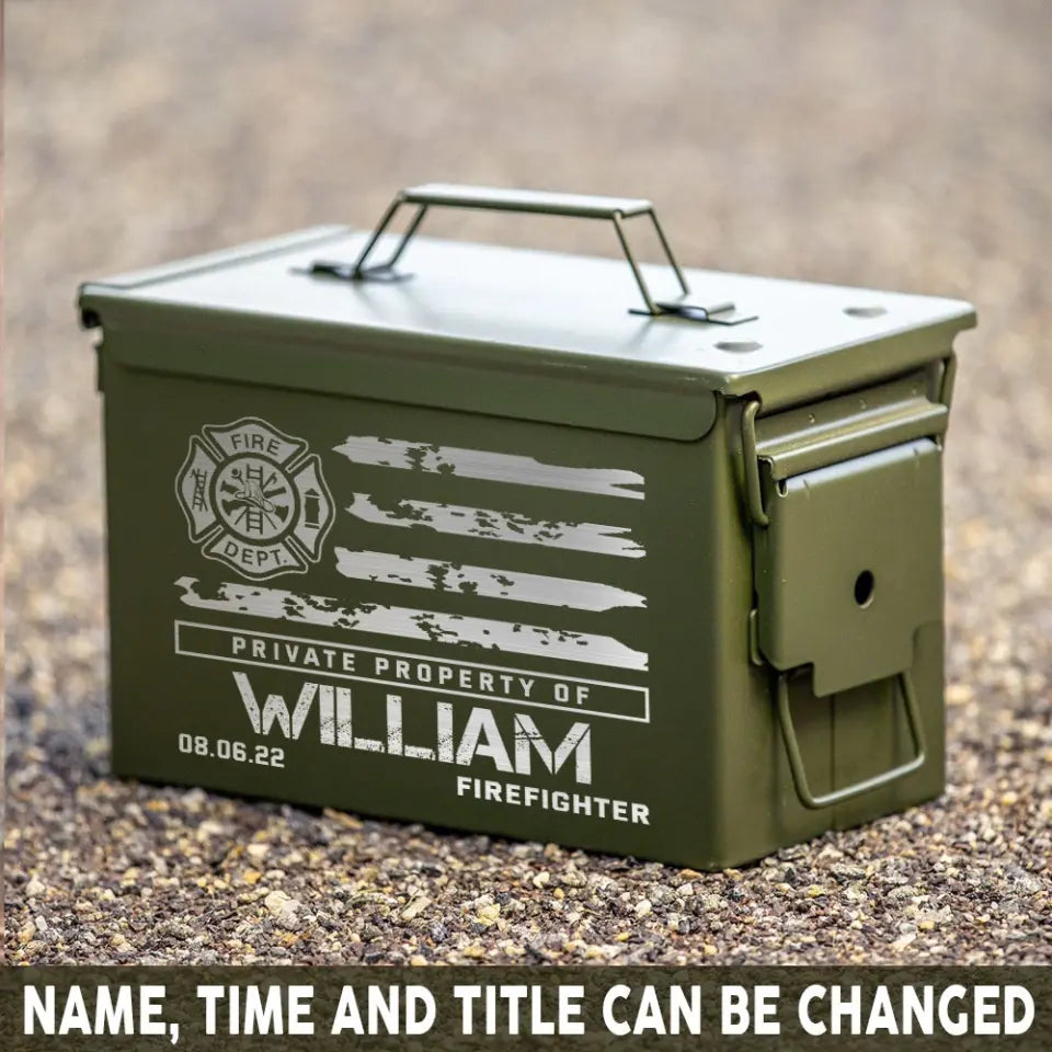 Personalized Private Property Of Firefighter Custom Name & Time Ammo Box Printed VQ24759