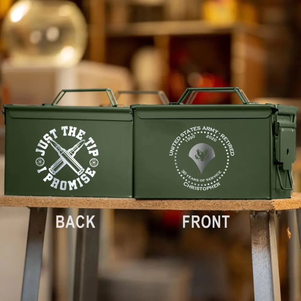 Personalized Just The Tip I Promise US Army Retired Custom Name & Time Ammo Box Printed AHVA24777