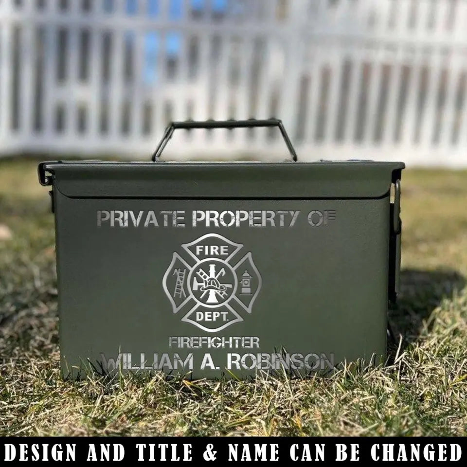 Personalized Private Property Of Firefighter Ammo Box Printed QTVQ24797