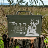 Personalized This Is Us A Little Bit Of Crazy A Little Bit Of Loud And A Whole Lot Of Love Deer Couple Ammo Box Printed KH24874