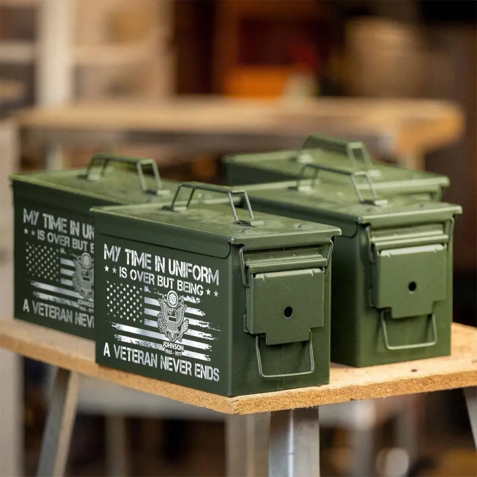 Personalized My Time In Uniform Is Over But Being A Veteran Never Ends US Veteran Ammo Box Printed VA24875